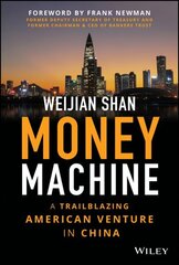Money Machine - A Trailblazing American Venture in China: A Trailblazing American Venture in China цена и информация | Книги по экономике | 220.lv