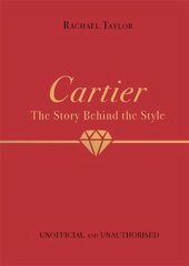 Cartier: The Story Behind the Style cena un informācija | Mākslas grāmatas | 220.lv