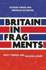 Britain in Fragments: Why Things are Falling Apart cena un informācija | Sociālo zinātņu grāmatas | 220.lv