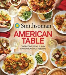 Smithsonian American Table: The Foods, People, and Innovations That Feed Us цена и информация | Книги рецептов | 220.lv