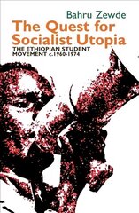 Quest for Socialist Utopia: The Ethiopian Student Movement, c. 1960-1974 cena un informācija | Sociālo zinātņu grāmatas | 220.lv