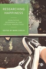 Researching Happiness: Qualitative, Biographical and Critical Perspectives цена и информация | Книги по социальным наукам | 220.lv