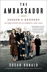 Ambassador: Joseph P. Kennedy at the Court of St. James's 1938-1940 цена и информация | Биографии, автобиогафии, мемуары | 220.lv