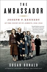 Ambassador: Joseph P. Kennedy at the Court of St. James's 1938-1940 cena un informācija | Biogrāfijas, autobiogrāfijas, memuāri | 220.lv