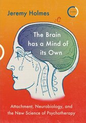 Brain has a Mind of its Own: Attachment, Neurobiology, and the New Science of Psychotherapy cena un informācija | Sociālo zinātņu grāmatas | 220.lv
