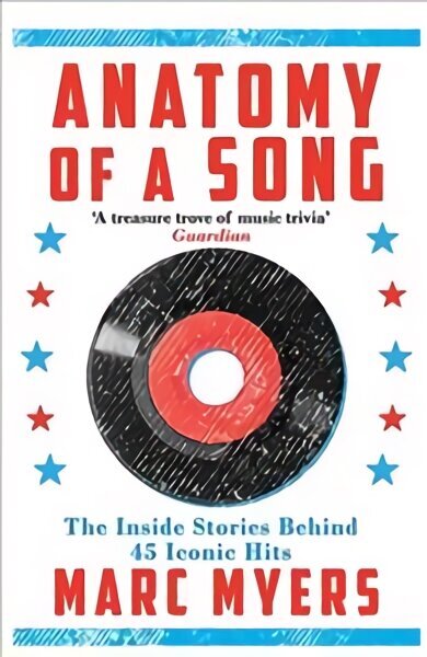 Anatomy of a Song: The Inside Stories Behind 45 Iconic Hits Main цена и информация | Mākslas grāmatas | 220.lv