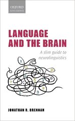 Language and the Brain: A Slim Guide to Neurolinguistics цена и информация | Пособия по изучению иностранных языков | 220.lv