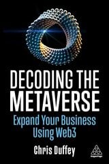Decoding the Metaverse: Expand Your Business Using Web3 цена и информация | Книги по экономике | 220.lv