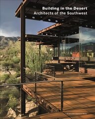 Building in the Desert: Architects of the Southwest cena un informācija | Grāmatas par arhitektūru | 220.lv