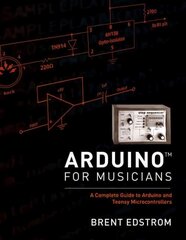 Arduino for Musicians: A Complete Guide to Arduino and Teensy Microcontrollers цена и информация | Книги об искусстве | 220.lv