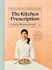 Kitchen Prescription: 101 delicious everyday recipes to revolutionise your gut health цена и информация | Книги рецептов | 220.lv
