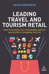 Leading Travel and Tourism Retail: How Businesses Can Sustainably Capture New Profits in Shopping Tourism cena un informācija | Ekonomikas grāmatas | 220.lv