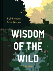 Wisdom of the Wild: Life Lessons from Nature cena un informācija | Pašpalīdzības grāmatas | 220.lv