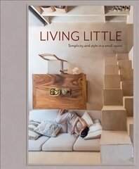 Living Little: Simplicity and style in a small space cena un informācija | Grāmatas par arhitektūru | 220.lv