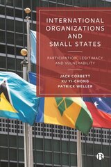 International Organizations and Small States: Participation, Legitimacy and Vulnerability cena un informācija | Sociālo zinātņu grāmatas | 220.lv