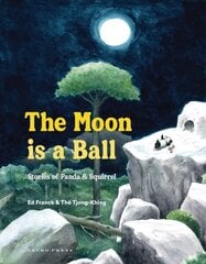 Moon Is a Ball: Stories of Panda and Squirrel cena un informācija | Grāmatas pusaudžiem un jauniešiem | 220.lv