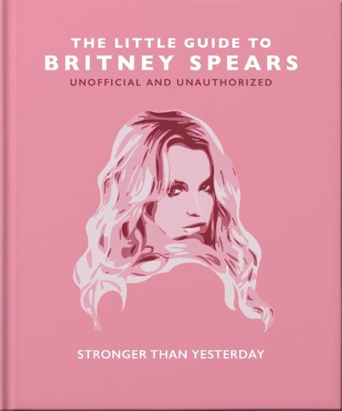 Little Guide to Britney Spears: Stronger than Yesterday cena un informācija | Mākslas grāmatas | 220.lv