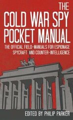 Cold War Spy Pocket Manual: The Official Field-Manuals for Espionage, Spycraft and Counter-Intelligence cena un informācija | Sociālo zinātņu grāmatas | 220.lv
