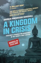 Kingdom in Crisis: Thailand's Struggle for Democracy in the Twenty-First Century 2nd edition cena un informācija | Sociālo zinātņu grāmatas | 220.lv