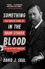 Something in the Blood: The Untold Story of Bram Stoker, the Man Who Wrote Dracula цена и информация | Биографии, автобиогафии, мемуары | 220.lv