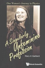 Singularly Unfeminine Profession, A: One Woman's Journey In Physics: One Woman's Journey in Physics cena un informācija | Ekonomikas grāmatas | 220.lv