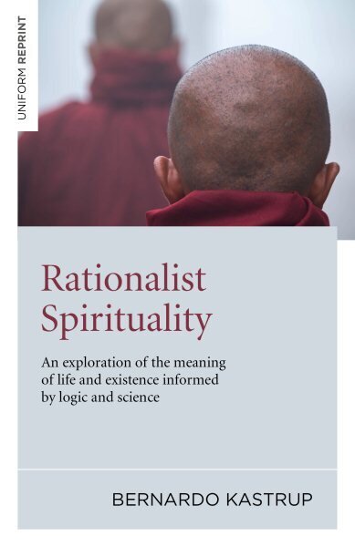 Rationalist Spirituality - An exploration of the meaning of life and existence informed by logic and science: An Exploration of the Meaning of Life and Existence Informed by Logic and Science cena un informācija | Vēstures grāmatas | 220.lv
