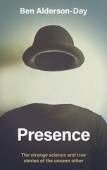Presence: The Strange Science and True Stories of the Unseen Other цена и информация | Книги по социальным наукам | 220.lv