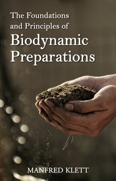 Foundations and Principles of Biodynamic Preparations: An Essential Guide to Foundations and Practice cena un informācija | Enciklopēdijas, uzziņu literatūra | 220.lv