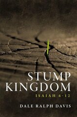Stump Kingdom: Isaiah 6-12 Revised ed. cena un informācija | Garīgā literatūra | 220.lv