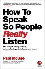 How to Speak so People Really Listen -The straight -talking guide to communicating with influence and impact: The Straight-Talking Guide to Communicating with Influence and Impact cena un informācija | Ekonomikas grāmatas | 220.lv