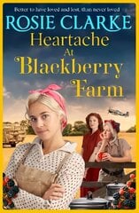 Heartache at Blackberry Farm: A BRAND NEW gripping historical saga from bestseller Rosie Clarke cena un informācija | Fantāzija, fantastikas grāmatas | 220.lv