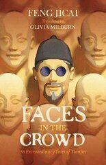 Faces in the Crowd: 36 Extraordinary Tales of Tianjin цена и информация | Фантастика, фэнтези | 220.lv