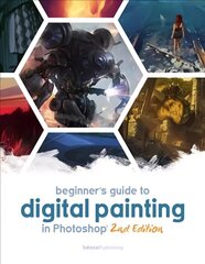 Beginner's Guide to Digital Painting in Photoshop 2nd Edition 2nd Edition cena un informācija | Grāmatas par fotografēšanu | 220.lv