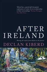 After Ireland: Writing the Nation from Beckett to the Present cena un informācija | Vēstures grāmatas | 220.lv