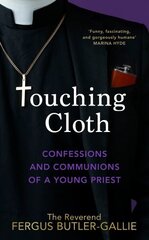 Touching Cloth: Confessions and communions of a young priest cena un informācija | Biogrāfijas, autobiogrāfijas, memuāri | 220.lv