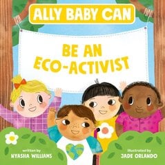 Ally Baby Can: Be an Eco-Activist cena un informācija | Grāmatas mazuļiem | 220.lv