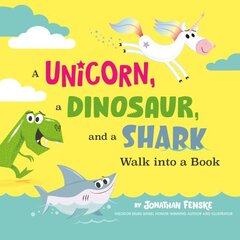 Unicorn, a Dinosaur, and a Shark Walk into a Book cena un informācija | Grāmatas mazuļiem | 220.lv