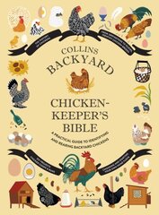 Collins Backyard Chicken-keeper's Bible: A Practical Guide to Identifying and Rearing Backyard Chickens cena un informācija | Ekonomikas grāmatas | 220.lv