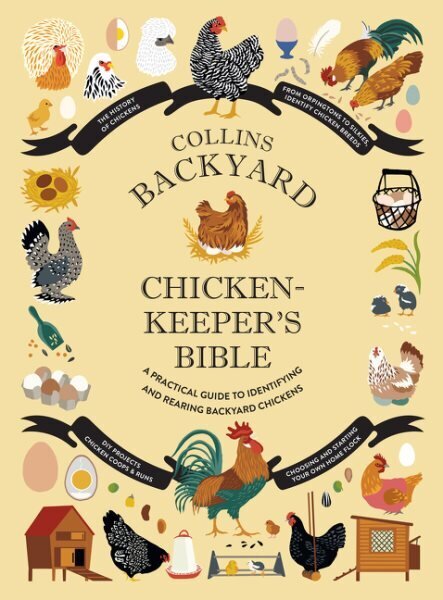 Collins Backyard Chicken-keeper's Bible: A Practical Guide to Identifying and Rearing Backyard Chickens cena un informācija | Ekonomikas grāmatas | 220.lv