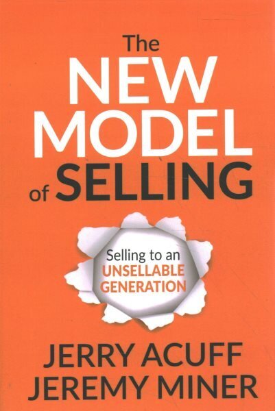 New Model of Selling: Selling to an Unsellable Generation cena un informācija | Ekonomikas grāmatas | 220.lv
