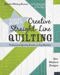 Visual Guide to Creative Straight-Line Quilting: Professional-Quality Results on Any Machine цена и информация | Книги о питании и здоровом образе жизни | 220.lv