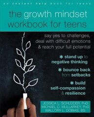 The Growth Mindset Workbook for Teens: Say Yes to Challenges, Deal with Difficult Emotions, and Reach Your Full Potential cena un informācija | Grāmatas pusaudžiem un jauniešiem | 220.lv