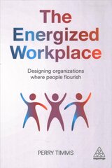 Energized Workplace: Designing Organizations where People Flourish cena un informācija | Ekonomikas grāmatas | 220.lv