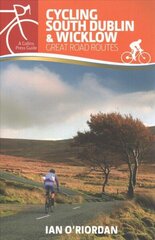 Cycling South Dublin & Wicklow: Great Road Routes цена и информация | Книги о питании и здоровом образе жизни | 220.lv