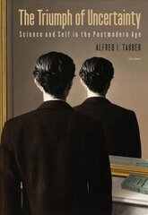 Triumph of Uncertainty: Science and Self in the Postmodern Age цена и информация | Биографии, автобиогафии, мемуары | 220.lv