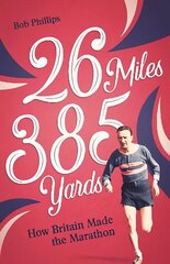 26 Miles 385 Yards: How Britain Made the Marathon cena un informācija | Grāmatas par veselīgu dzīvesveidu un uzturu | 220.lv