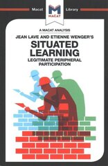 Analysis of Jean Lave and Etienne Wenger's Situated Learning: Legitimate Peripheral Participation цена и информация | Книги по социальным наукам | 220.lv