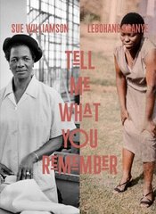 Sue Williamson and Lebohang Kganye: Tell Me What You Remember цена и информация | Книги по фотографии | 220.lv