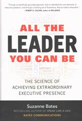 All the Leader You Can Be: The Science of Achieving Extraordinary Executive Presence: The Science of Achieving Extraordinary Executive Presence цена и информация | Книги по экономике | 220.lv
