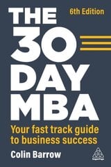 30 Day MBA: Your Fast Track Guide to Business Success 6th Revised edition cena un informācija | Ekonomikas grāmatas | 220.lv